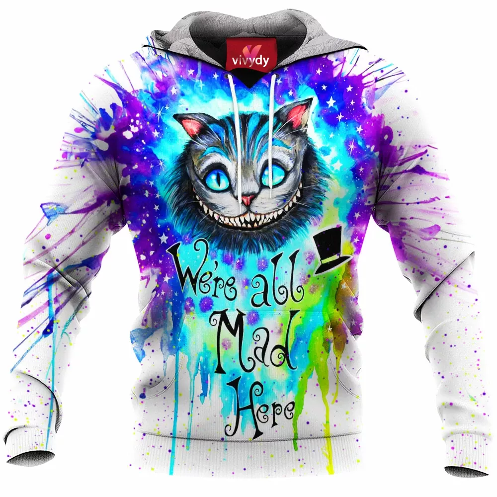 We’re All Mad Here Hoodie