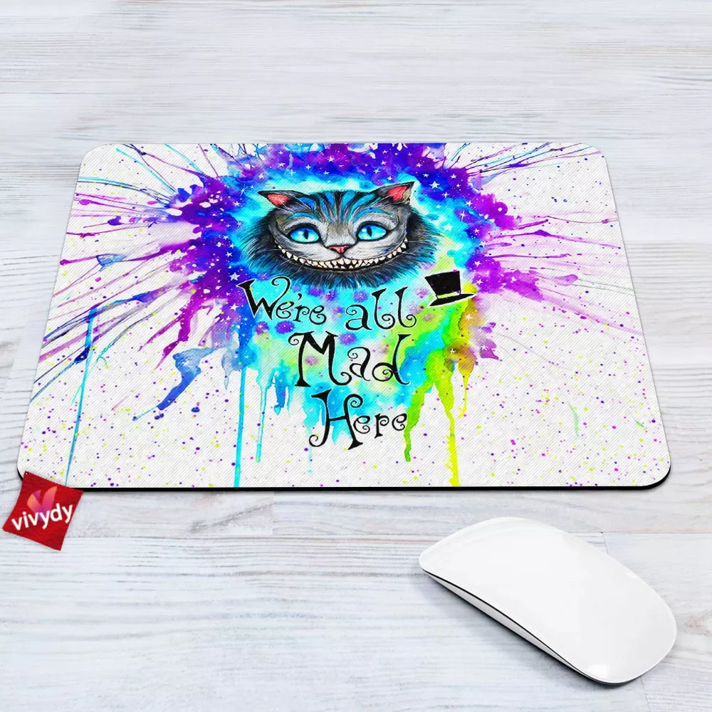 We?re All Mad Here Mouse Pad